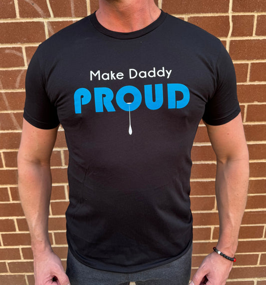 Make Daddy Proud T-Shirt